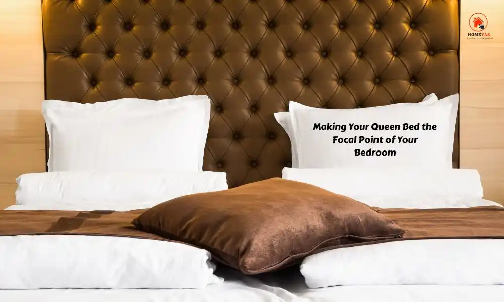 Making Your Queen Bed the Focal Point of Your Bedroom